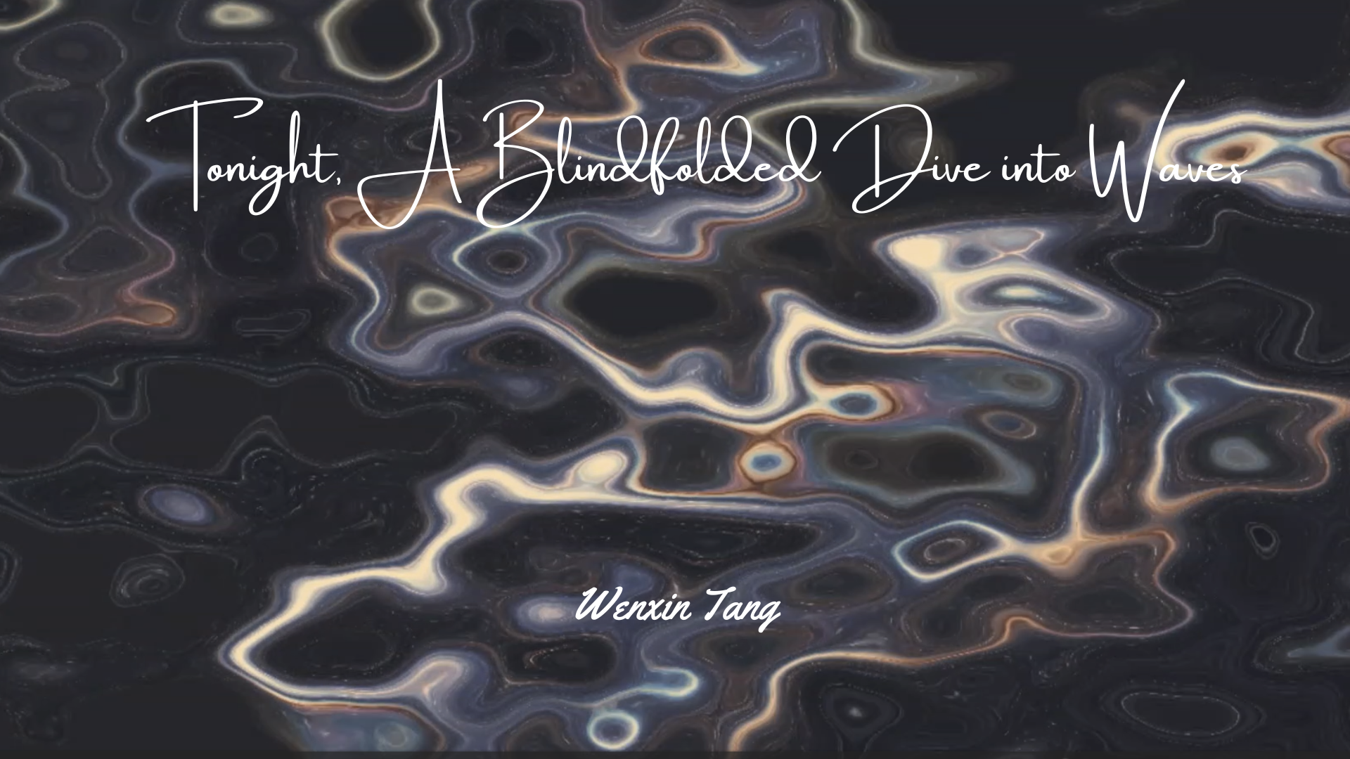 Tonight, A Blindfolded Dive into Waves
